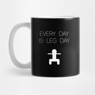 Every Day is Leg Day Mug